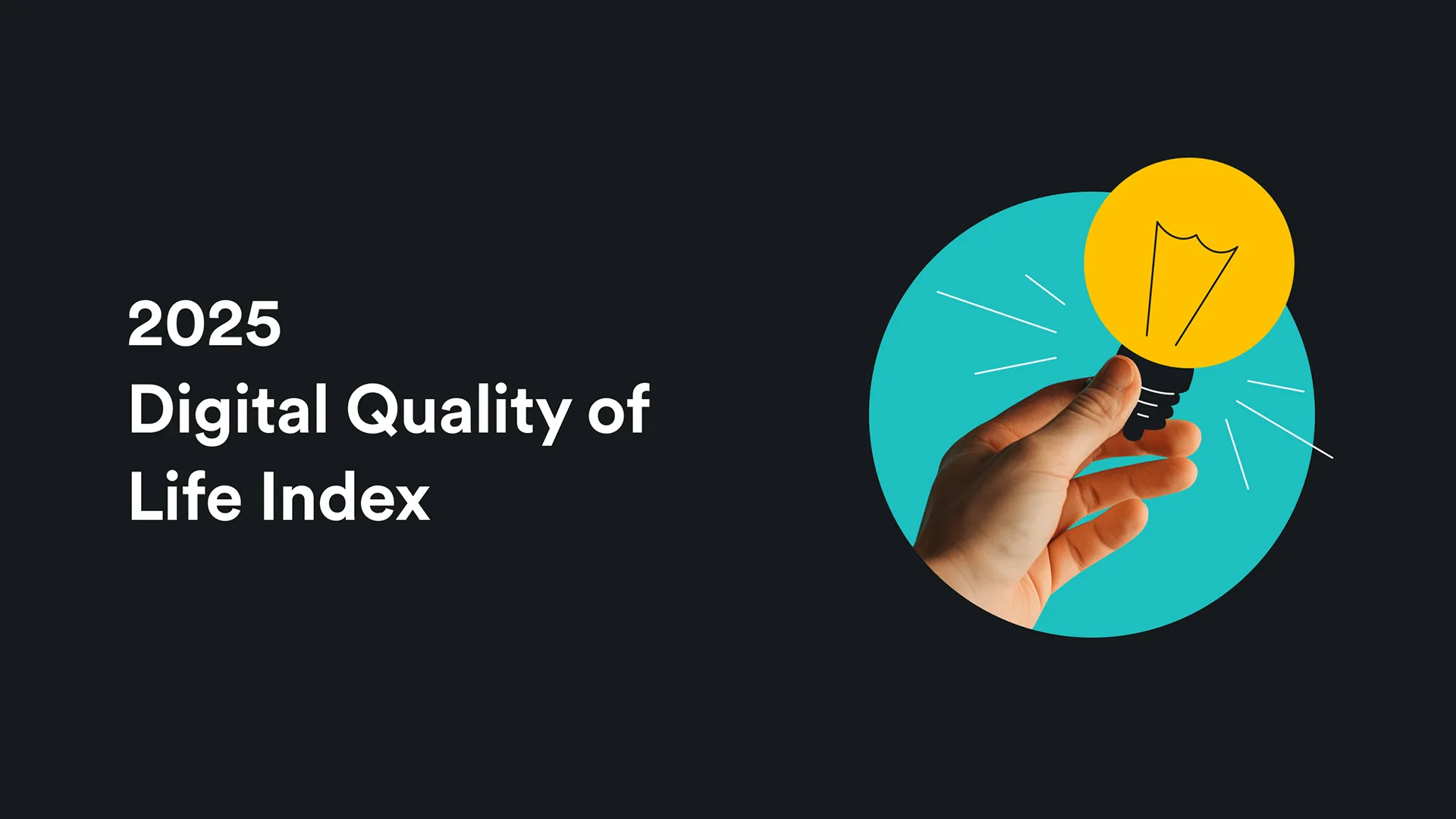 سمت چپ تصویر، متن “2025 Digital Quality of Life Index” با فونت سفید روی پس‌زمینه‌ای مشکی نوشته شده است. در سمت راست، یک دست در حال نگه‌داشتن یک لامپ زرد روشن دیده می‌شود که داخل یک دایره آبی‌رنگ قرار دارد.